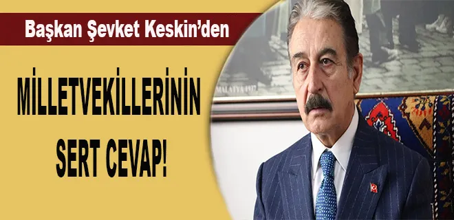 Keskin’den Milletvekillerinin Sert Cevap