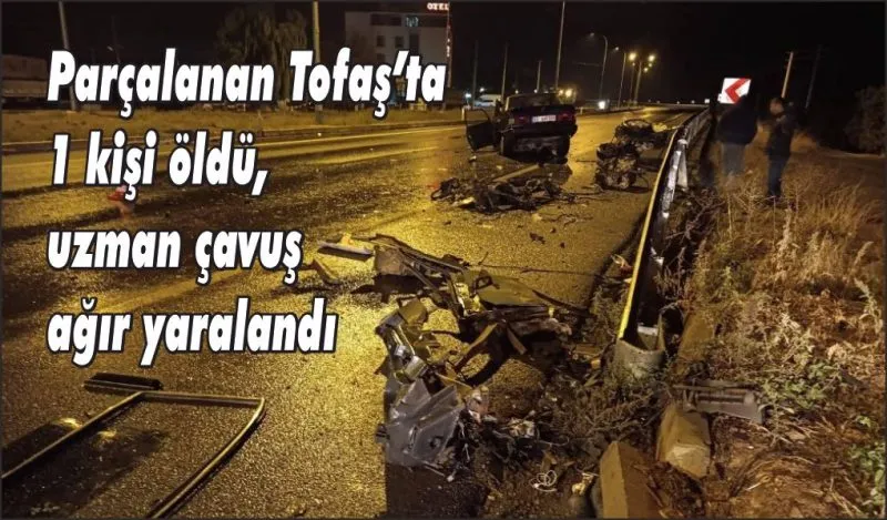 Tofaş Paramparça Oldu, 1 Ölü, 1 Ağır Yaralı