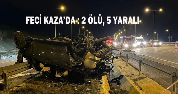 Feci Kaza’da : 2 Ölü, 5 Yaralı