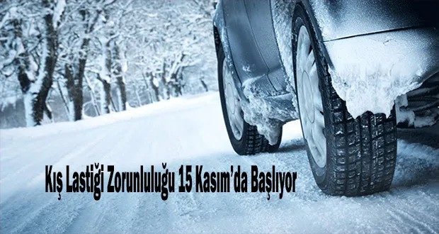 Kış Lastiği Zorunluluğu 15 Kasım’da Başlıyor