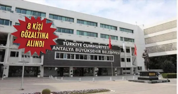 CHP’li Antalya Büyükşehir Belediyesi’ne 8. Dalga Rüşvet Operasyonu: 8 Gözaltı