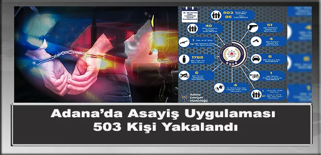 Adana’da Asayiş Uygulaması: 503 Kişi Yakalandı