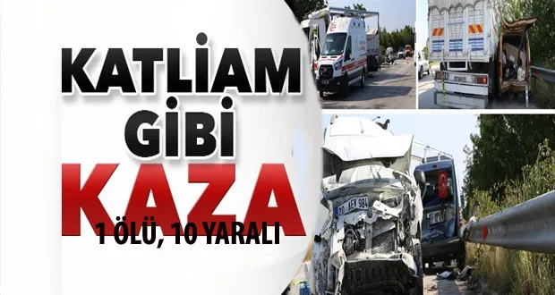 Katliam Gibi Kaza 1 Ölü, 10 Yaralı