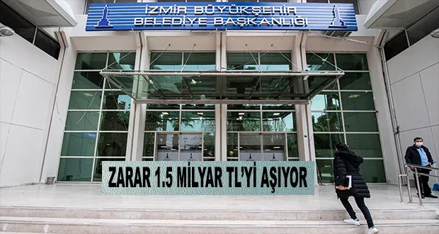 İzmir Büyükşehir’deki Zarar 1.5 Milyar TL’yi Aşıyor
