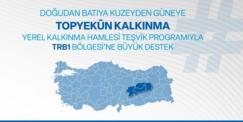 Yerel kalkınma hamlesi teşvik programı ile yatırımcılara 240 Milyon TL’ye kadar destek
